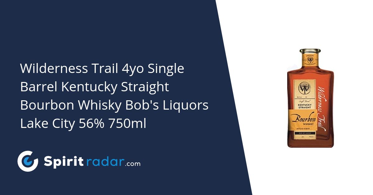 Wilderness Trail 4yo Single Barrel Kentucky Straight Bourbon Whisky Bob ...